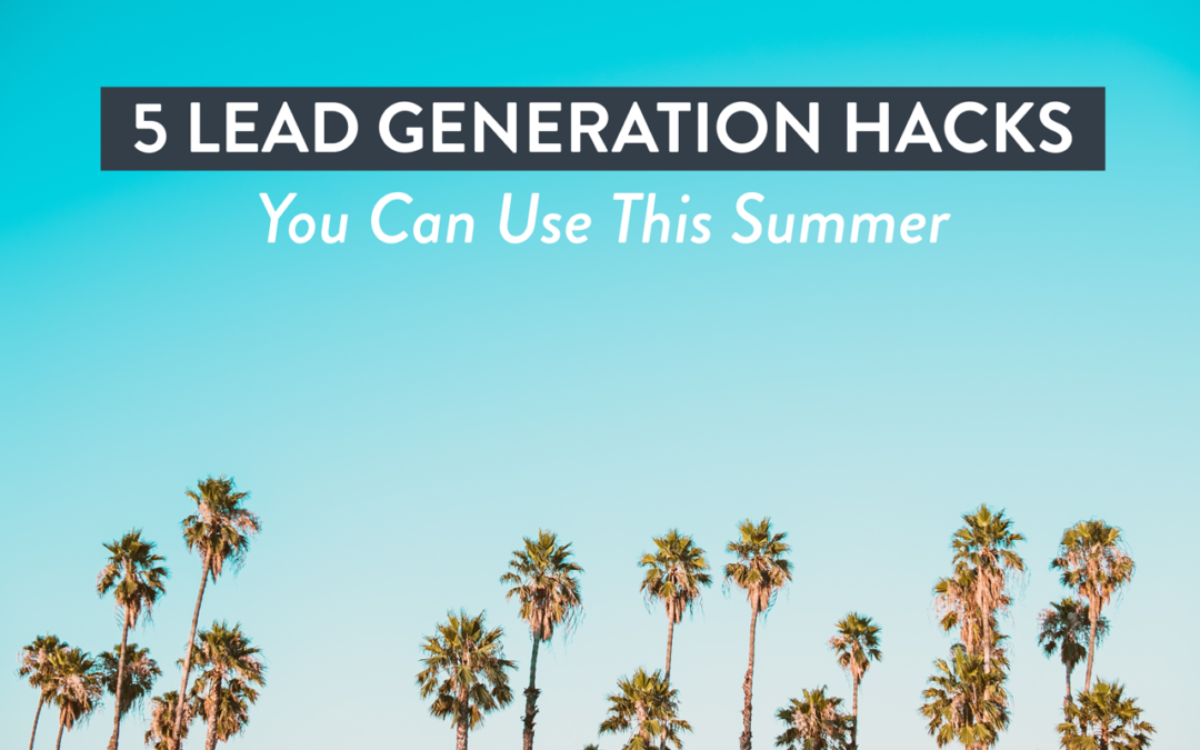 5 B2B Lead Generation Hacks You Can Use This Summer