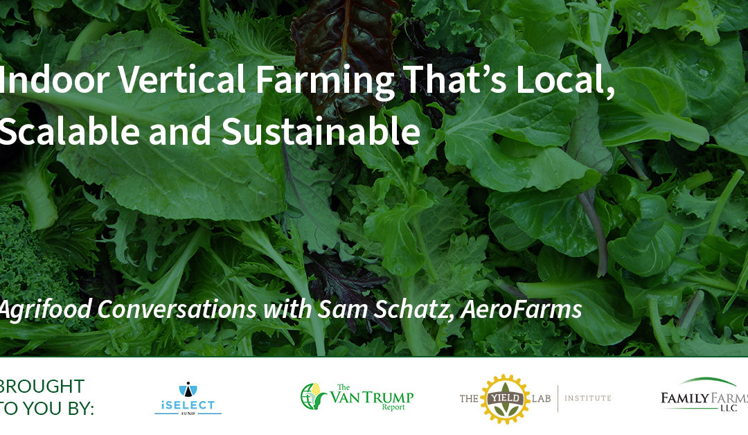 AeroFarms: Indoor Vertical Farming That’s Local, Scalable and Sustainable