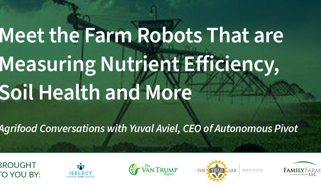 Autonomous Pivot: Meet the Farm Robots That are Measuring Nutrient Efficiency, Soil Health and More